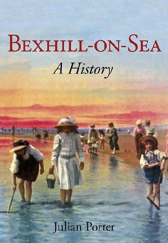 Bexhill-On-Sea a History