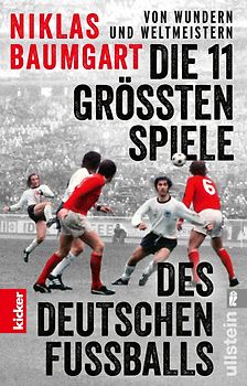 Von Wundern und Weltmeistern: Die 11 größten Spiele des deutschen Fußballs