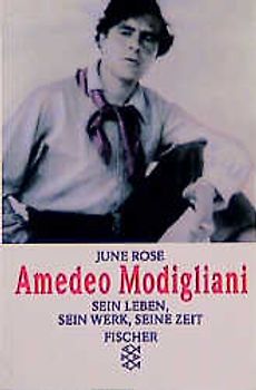 Amedeo Modigliani. Sein Leben, sein Werk, seine Zeit