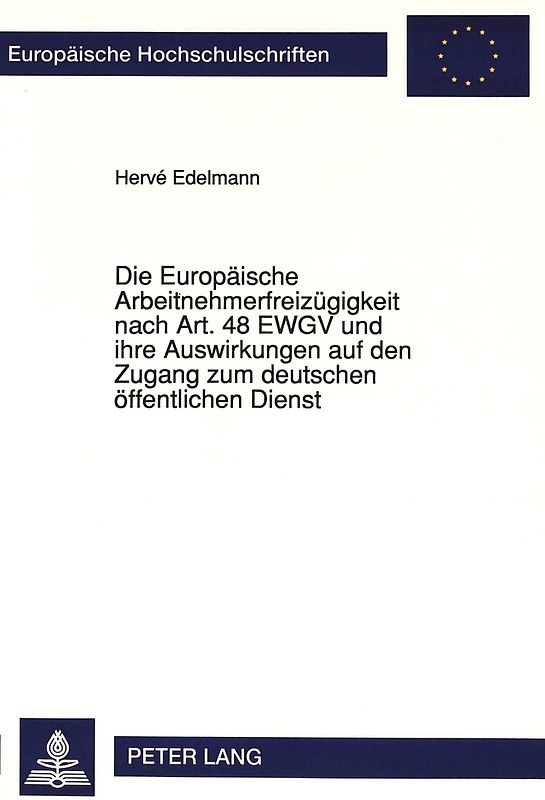 Die Europäische Arbeitnehmerfreizügigkeit nach Art. 48 EWGV und ihre Auswirkungen auf den Zugang zum deutschen öffentlichen Dienst