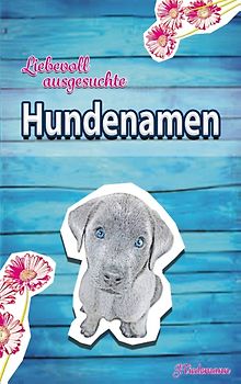 Liebevoll ausgesuchte Hundenamen