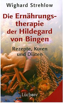 Die Ernährungstherapie der Hildegard von Bingen