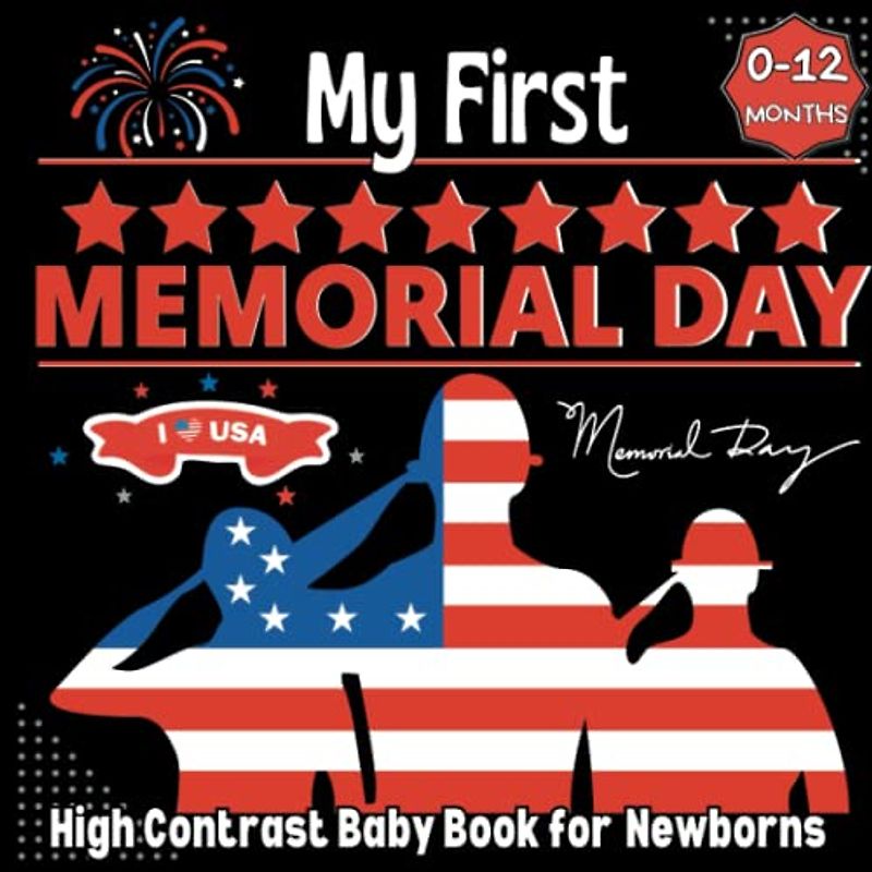My First Memorial Day High Contrast Baby Book for Newborns 0-12 Months: Fun Black And White Contrast Memorial Day Pictures to Develop Babies Eyesight, ... Independence Day Present for Baby Boys Girls