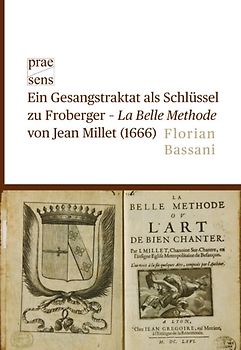 Ein Gesangstraktat als Schlüssel zu Froberger – „La Belle Methode“ von Jean Millet (1666)