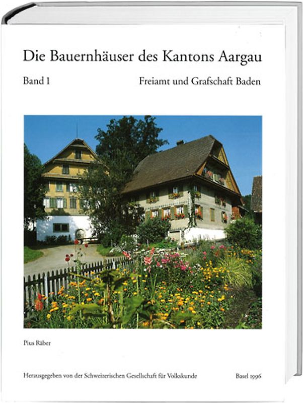 Die Bauernhäuser des Kantons Aargau. Band 1 und 2 / Die Bauernhäuser des Kantons Aargau. Band 1: Freiamt und Grafschaft Baden