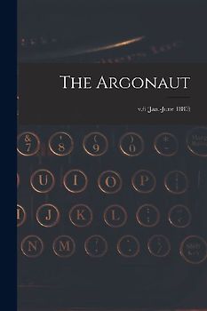 The Argonaut; v.6 (Jan.-June 1880)