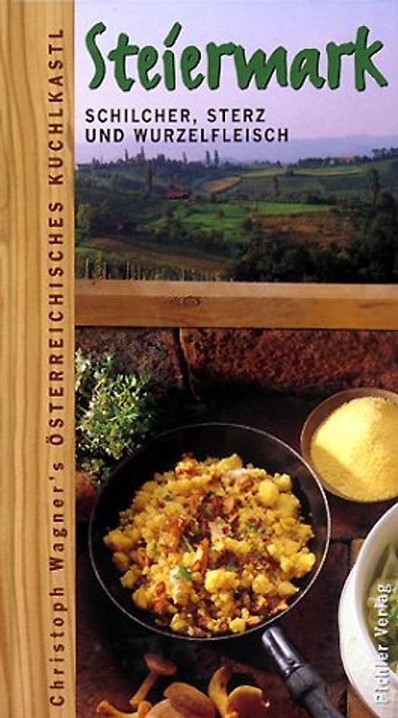 Christoph Wagners Österreichisches Kuchlkastl / Steiermark