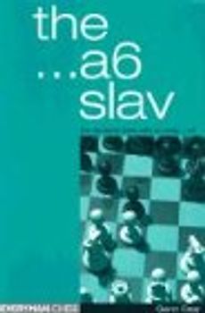 The ...A6 Slav: The Dynamic Lines with an Early ...A6 - Glenn Flear