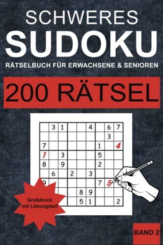 Sudoku Buch Schwer für Erwachsene und Senioren - Band 2: 200 schwere Sudoku Rätsel für Erwachsene und Senioren in Großdruck (ein Rätsel pro Seite) mit Lösungen