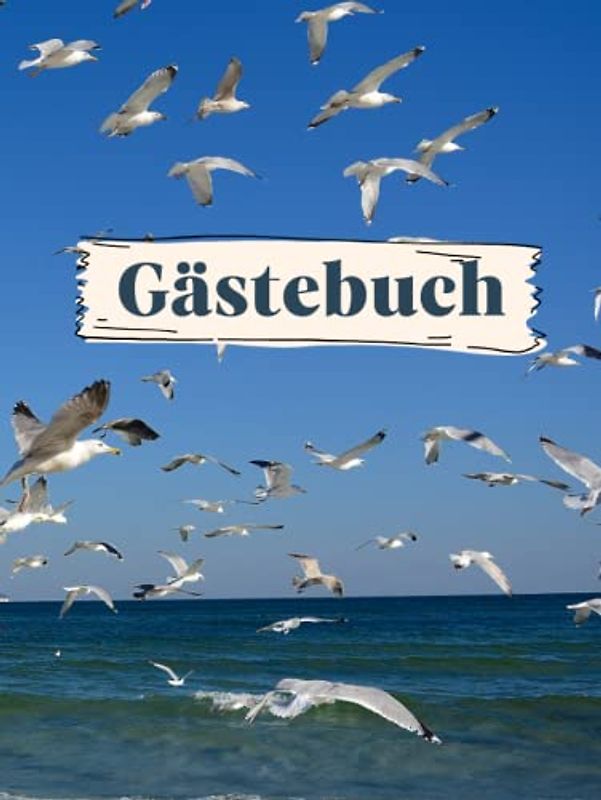 Gästebuch zum Ausfüllen für Ferienwohnung, Hotel, 200 Seiten mit Fragen Hardcover maritim Urlaub am Meer Ostsee Nordsee: für Hotel, Ferienhaus, ... Gästehaus, Campingplatz, Bed and Breakfast