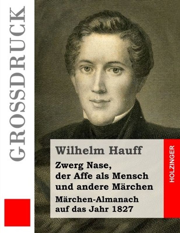 Zwerg Nase, der Affe als Mensch und andere Märchen (Großdruck): Märchen-Almanach auf das Jahr 1827