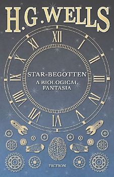 Star-Begotten - A Biological Fantasia