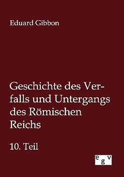Geschichte des Verfalls und Untergangs des Römischen Reichs