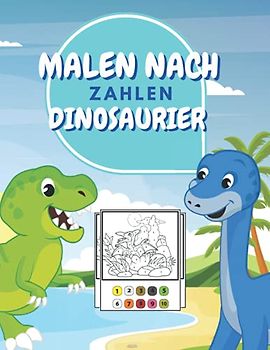 Malen Nach Zahlen Dinosaurier: Lustige Dinosaurier Malbuch Ab 5 Jahre | Vorschule Malbuch