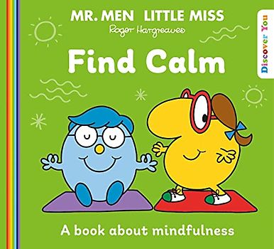 Mr. Men Little Miss: Find Calm: A New Book for 2023 about Mindfulness from the Classic Illustrated Children’s Series about Feelings (Mr. Men and Little Miss Discover You)