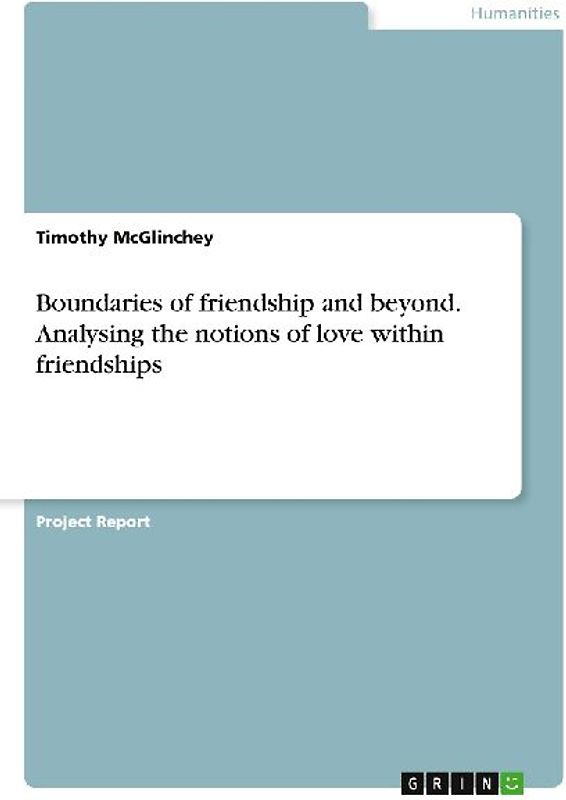 Boundaries of friendship and beyond. Analysing the notions of love within friendships