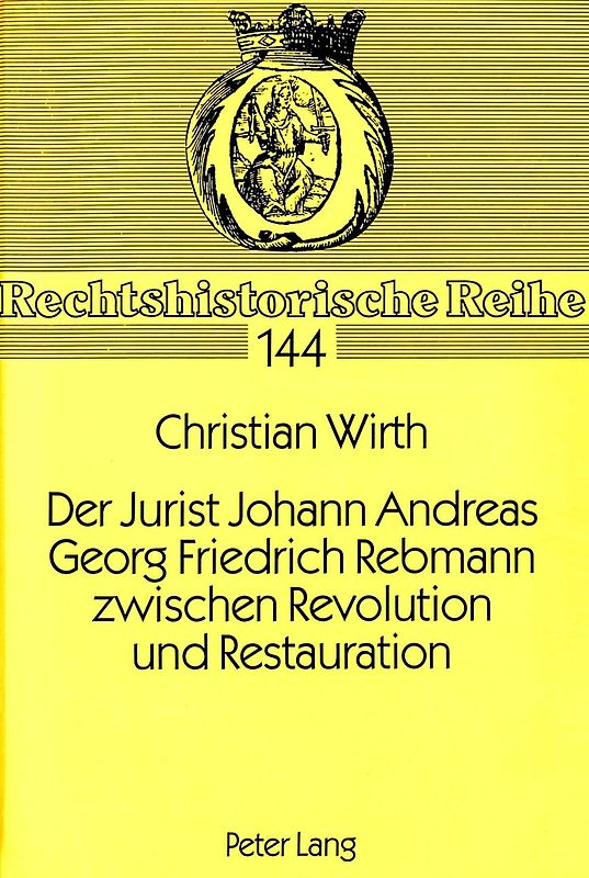 Der Jurist Johann Andreas Georg Friedrich Rebmann zwischen Revolution und Restauration