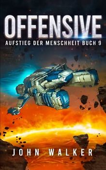 Offensive: Aufstieg der Menschheit Buch 9