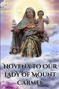 NOVENA TO OUR LADY OF MOUNT CARMEL: NOVENA PRAYER TO OUR LADY OF MOUNT CARMEL - ALIVE WITH JESUS