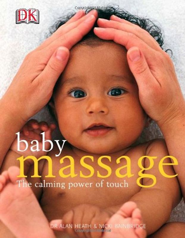 Baby Massage: The Calming Power of Touch - Heath, Alan