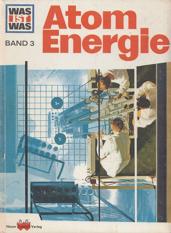 Was ist Was: Band 3 - Atom Energie [Gebundene Ausgabe]