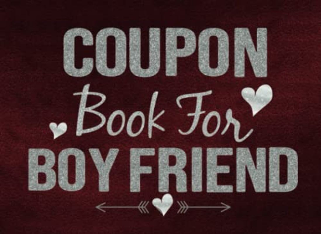 Coupon Book For Boyfriend: A Perfect Romantic Valentine's Day or Birthday or Anniversary Gift for Husband or Boyfriend.