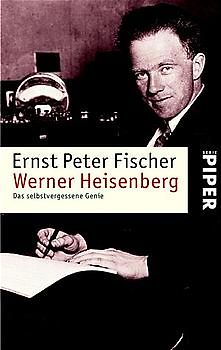Werner Heisenberg. Das selbstvergessene Genie