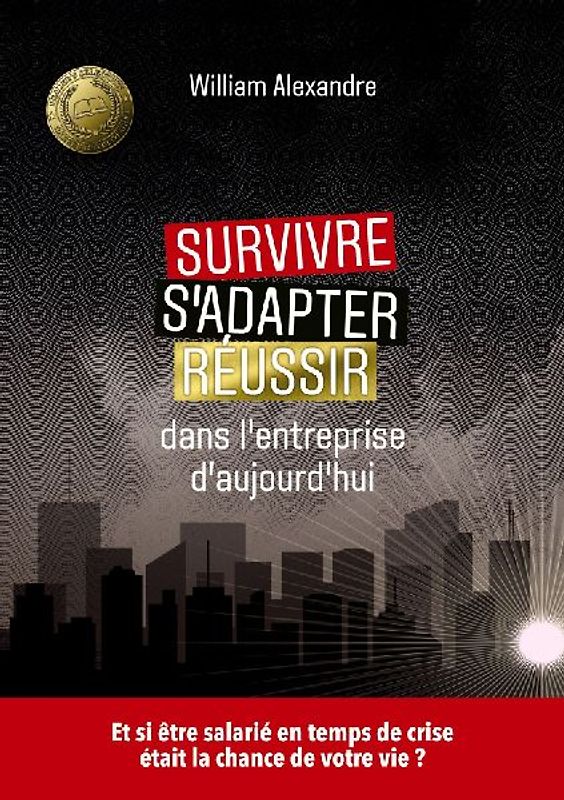 Survivre, s'adapter et réussir dans l'entreprise d'aujourd'hui
