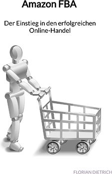 Amazon FBA - Der Einstieg in den erfolgreichen Online-Handel