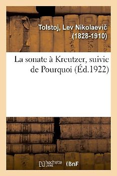 La sonate à Kreutzer, suivie de Pourquoi