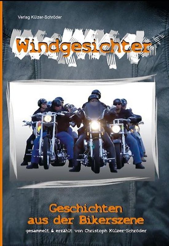 Windgesichter - Geschichten aus der Bikerszene