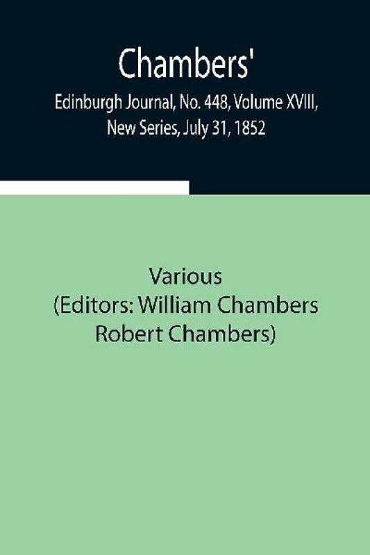 Chambers' Edinburgh Journal, No. 448, Volume XVIII, New Series, July 31, 1852