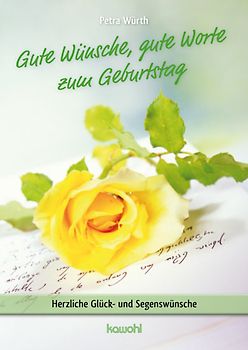 Gute Wünsche, gute Worte zum Geburtstag. Herzliche Glück- und Segenswünsche
