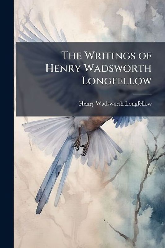 The Writings of Henry Wadsworth Longfellow