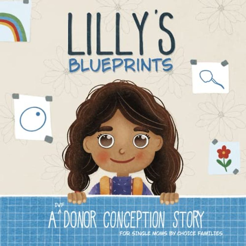 Lilly's Blueprints: A (IVF) Donor Conception Story for Single Moms By Choice (My Donor Story)