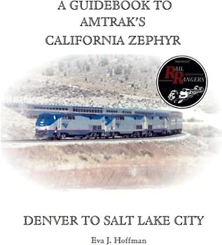 A GUIDEBOOK TO AMTRAK’S® CALIFORNIA ZEPHYR: DENVER TO SALT LAKE CITY
