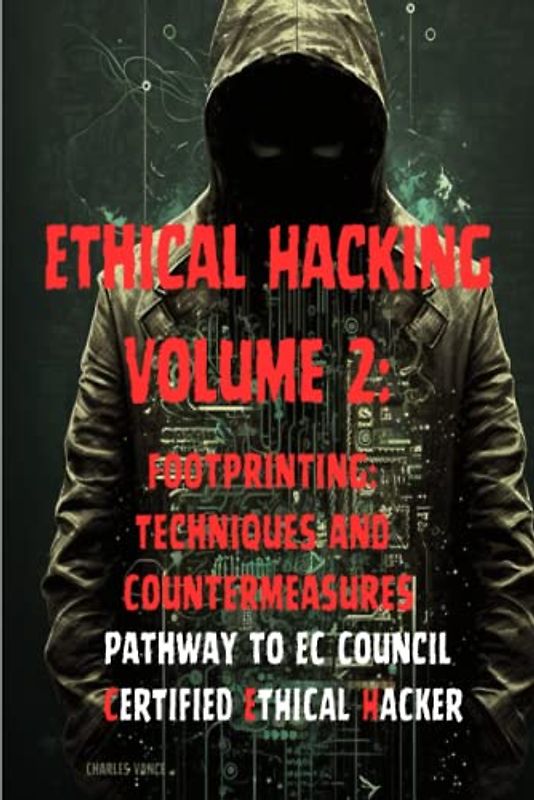 Ethical Hacking Volume 2: Footprinting: Techniques and Countermeasures