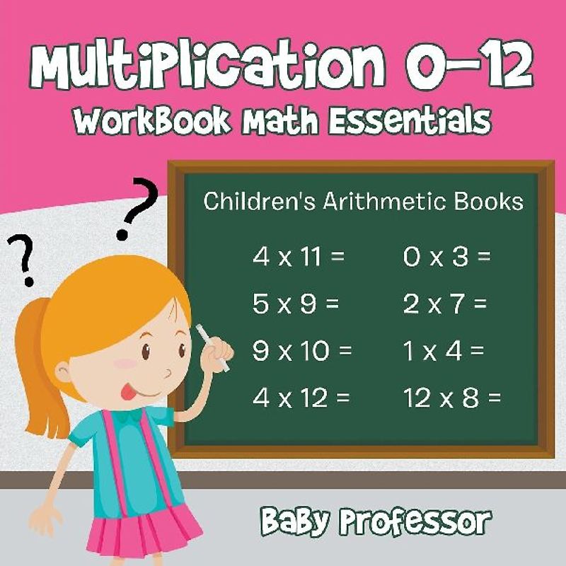Multiplication 0-12 Workbook Math Essentials | Children's Arithmetic Books