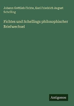 Fichtes und Schellings philosophischer Briefwechsel