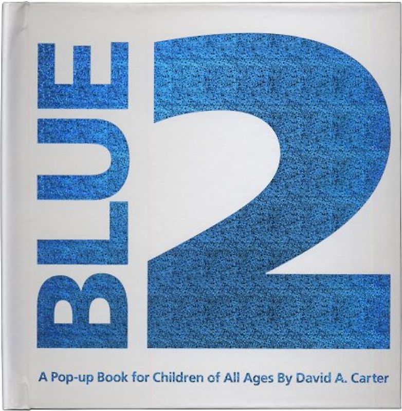 Blue 2: A Pop-up Book for Children of All Ages - David A. Carter