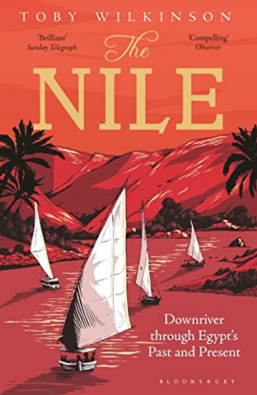 The Nile: Downriver Through Egypt’s Past and Present