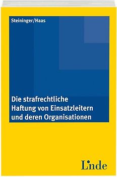 Die strafrechtliche Haftung von Einsatzleitern und deren Organisationen