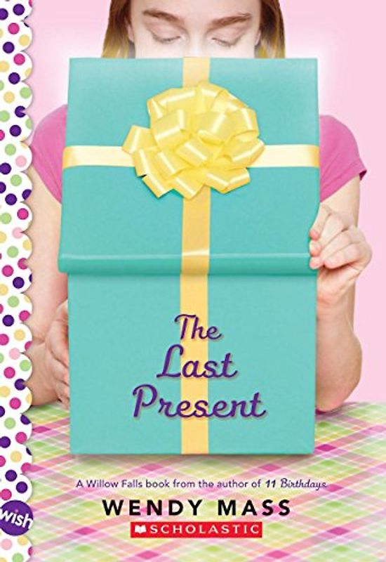 The Last Present: A Wish Novel (Willow Falls, Band 4)