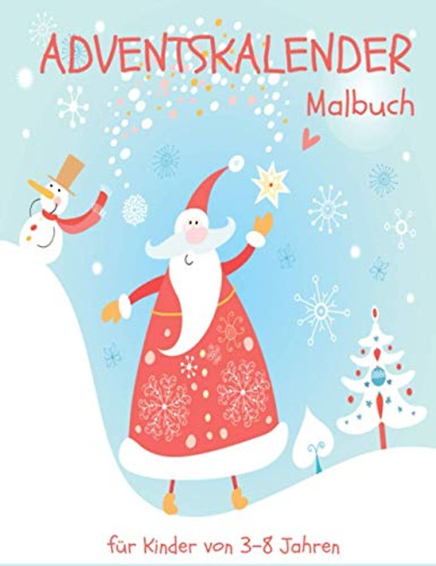 Adventskalender Malbuch für Kinder von 3-8 Jahren: 24 Tage, 24 niedliche Tiere, Einhörner und andere Weihnachtsmotive zum Ausmalen