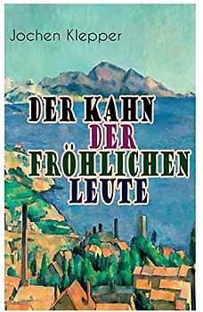 Der Kahn der fröhlichen Leute: Humorvoller Klassiker der Deutschen Literatur