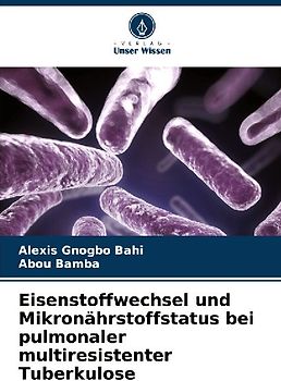 Eisenstoffwechsel und Mikronährstoffstatus bei pulmonaler multiresistenter Tuberkulose