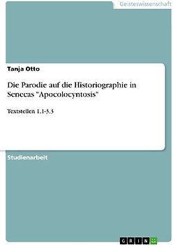 Die Parodie auf die Historiographie in Senecas "Apocolocyntosis"