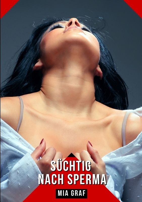Süchtig nach Sperma