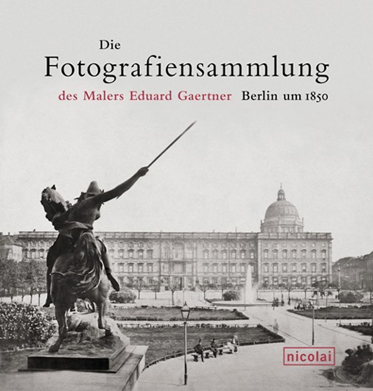 Die Photographiensammlung des Malers Eduard Gaertner