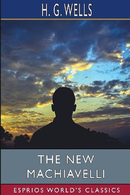 The New Machiavelli (Esprios Classics)